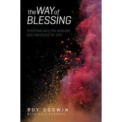 The Way of Blessing: Stepping Into The Mission And Presence Of God (Paperback)