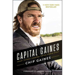 Capital Gaines: The Smart Things Ive Learned by Doing Stupid Stuff (Hardcover)