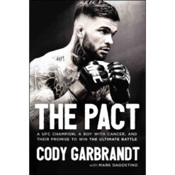The Pact: A UFC Champion A Boy With Cancer And Their Promise To Win (Hardcover)