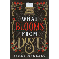 What Blooms From Dust, A Novel (Paperback)