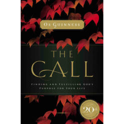 The Call: Finding And Fulfilling Gods Purpose For Your Life (Paperback)