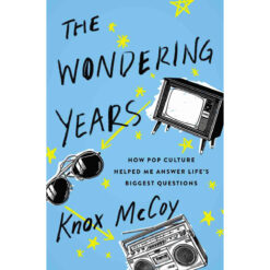 The Wondering Years: How Pop Culture Helped Me Answer Lifes Biggest (Paperback)