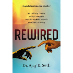 Rewired: An Unlikely Doctor, A Brave Amputee (Paperback)