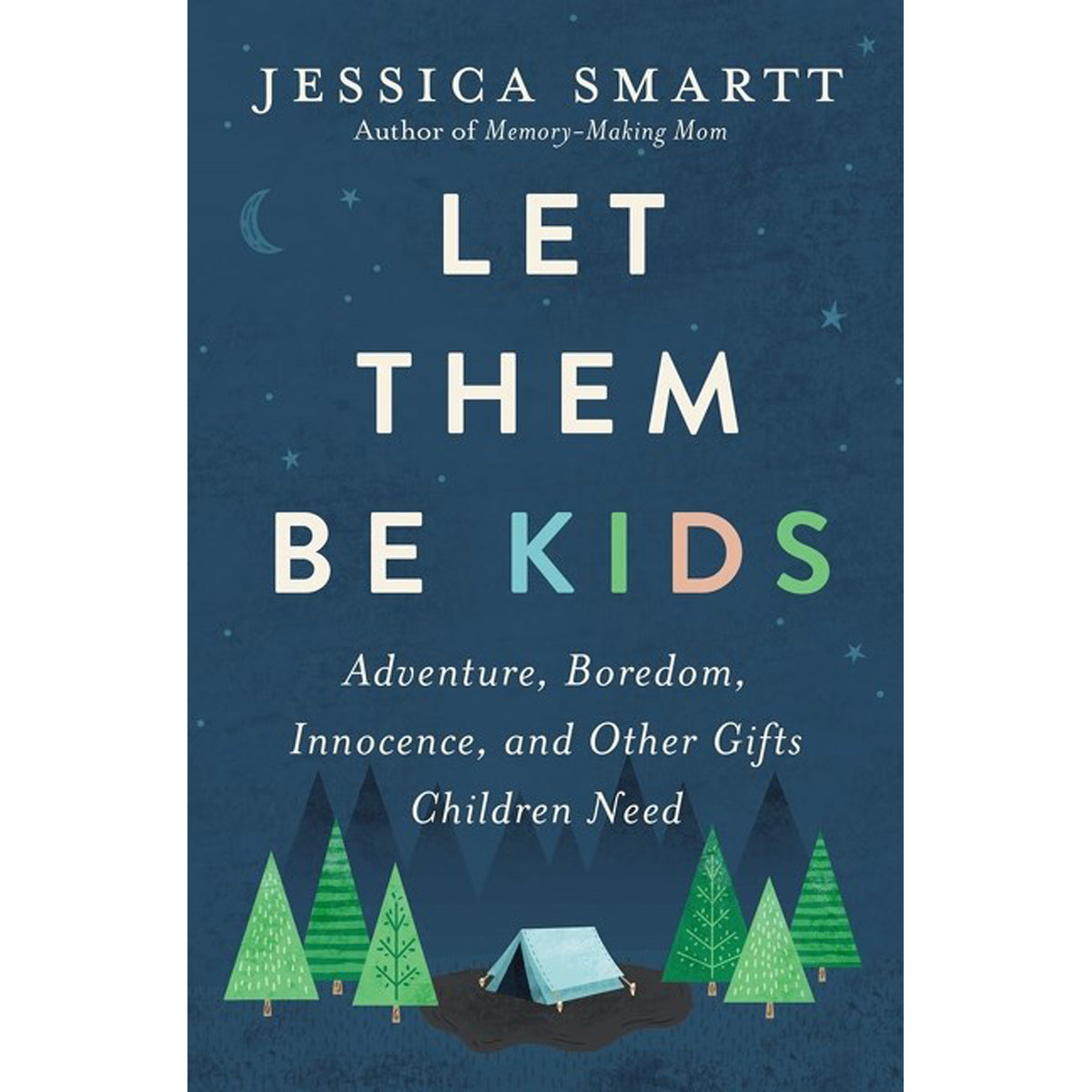 Let Them Be Kids: Adventure, Boredom, Innocence And Other Gifts Children Need (Paperback)