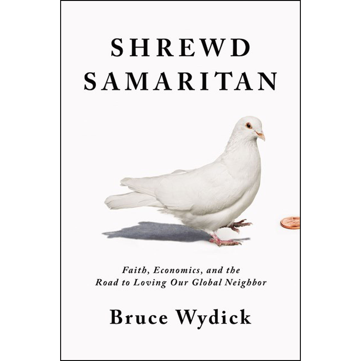 Shrewd Samaritan: Loving Our Global Neighbor Wisely In The 21 Century (Hardcover)