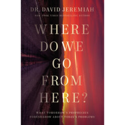 Where Do We Go From Here?: How Tomorrow's Prophecies Foreshadow Today's Problems (Hardcover)