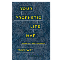 Your Prophetic Life Map: 16 Keys To A God-Crafted Life (Paperback)