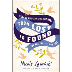 From Lost To Found: Giving Up What / Think / Want For What Will Set / Free (Paperback)