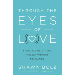 Through The Eyes Of Love: Encouraging Others Through Prophetic (Paperback)