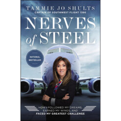 Nerves Of Steel: How I Followed My Dreams Earned My Wings And Landed (Hardcover)