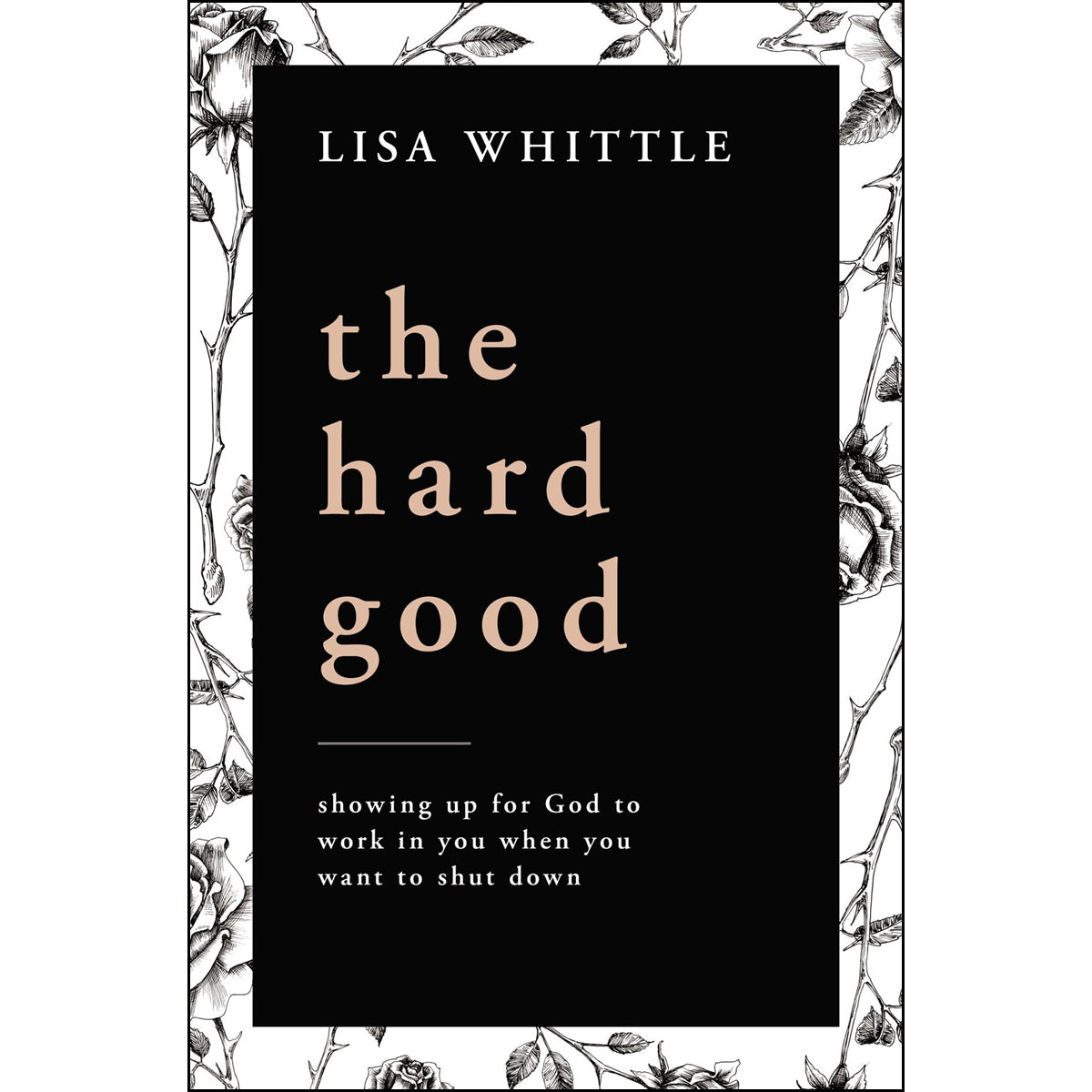 The Hard Good: Showing Up For God To Work In You When You Want To Shut Down (Paperback)