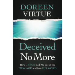 Deceived No More: How Jesus Led Me Out Of The New Age And Into His Word (Paperback)