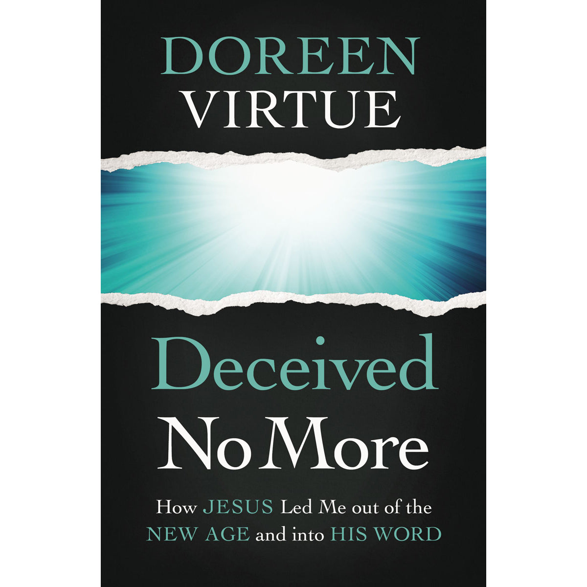 Deceived No More: How Jesus Led Me Out Of The New Age And Into His Word (Paperback)