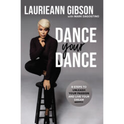 Dance Your Dance: 8 Steps To Unleash Your Passion And Live Your Dream (Hardcover)