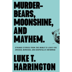 Murder-Bears, Moonshine And Mayhem: Strange Stories / Bible / Leave You Amuse / Informed (Paperback)