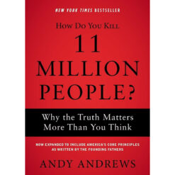 How Do You Kill 11 Million People?: Why The Truth Matters More Than You Think (Paperback)