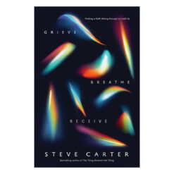 Grieve, Breathe, Receive: Finding a Faith Strong Enough to Hold Us (Paperback)