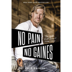 No Pain, No Gaines: The Good Stuff Doesn't Come Easy (Paperback)
