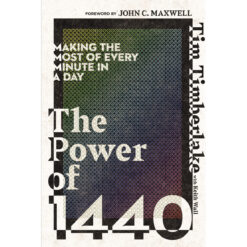 The Power Of 1440: Making The Most Of Every Minute In A Day (Paperback)