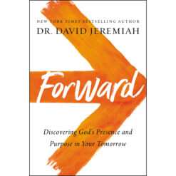 Forward: Discovering God's Presence And Power In Your Tomorrow (Paperback)