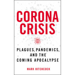 Corona Crisis: Plagues, Pandemics, And The Coming Apocalypse (Paperback)