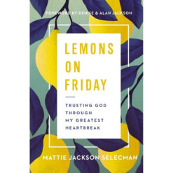 Lemons On Friday: Trusting God Through My Greatest Heartbreak (Hardcover)