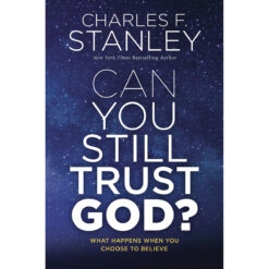 Can You Still Trust God?: What Happens When You Choose To Believe (Hardcover)