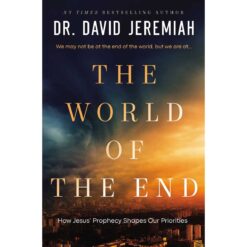 The World Of The End: How Jesus' Prophecies Shape (Hardcover)
