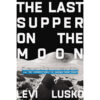 The Last Supper On The Moon (Paperback)