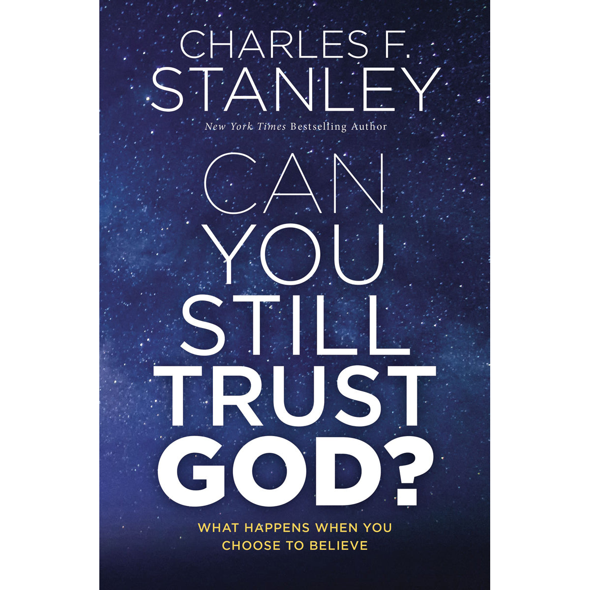 Can You Still Trust God? What Happens When You Choose To Believe (Paperback)