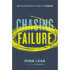 Chasing Failure: How Falling Short Sets You Up For Success (Paperback)