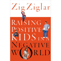 Raising Positive Kids In A Negative World (Paperback)