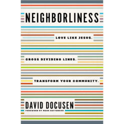 Neighborliness: Love Like Jesus, Cross Dividing Lines, Transform Your Community (Paperback)