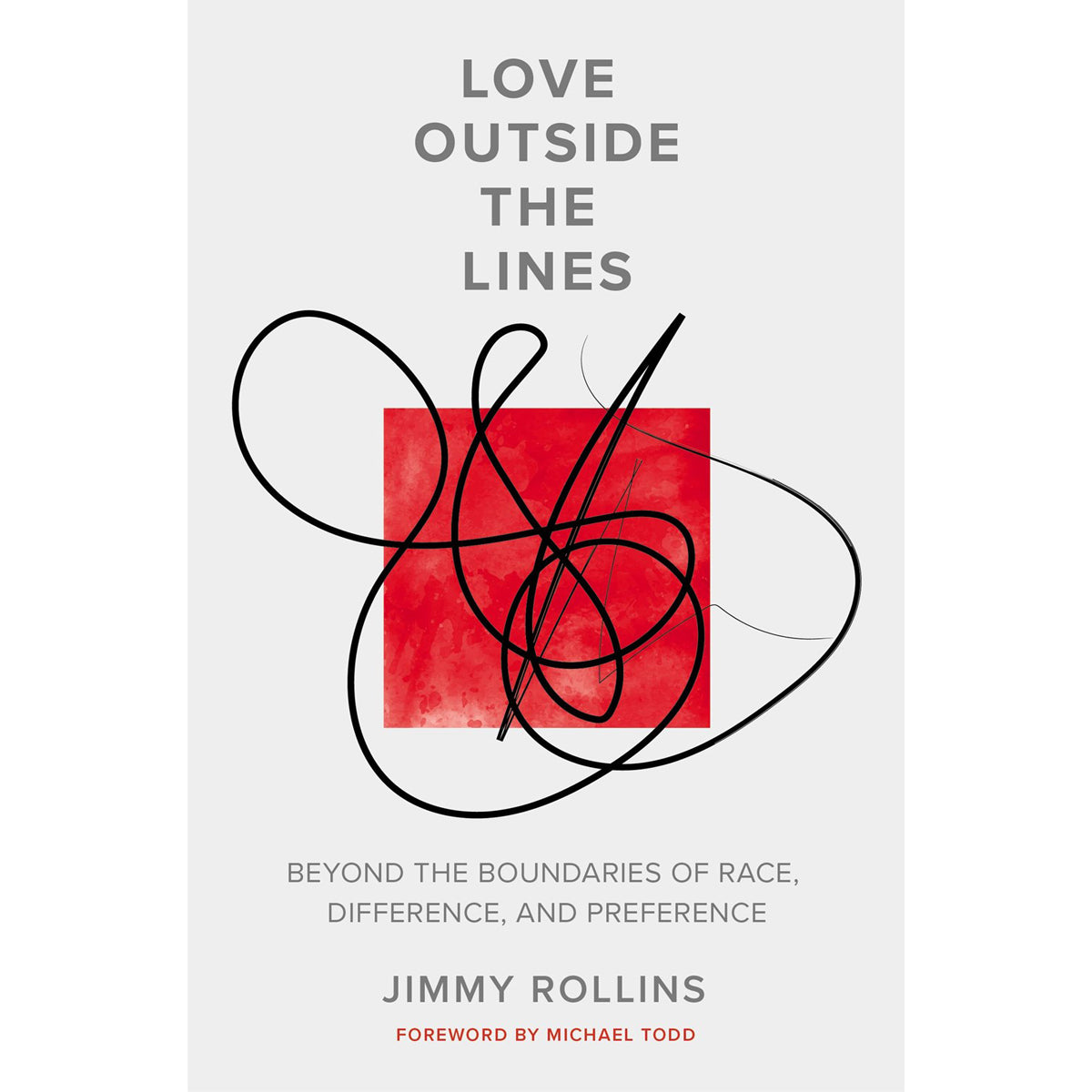 Love Outside The Lines: Beyond The Boundaries Of Race / Difference (PB)