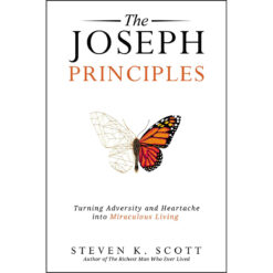 The Joseph Principles: Turning Adversity And Heartache Into Miraculous Living (Hardcover)