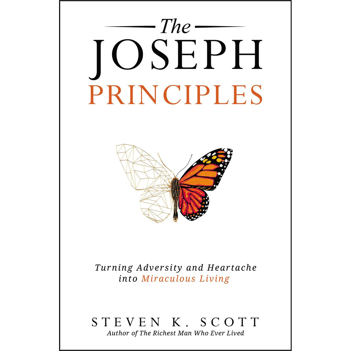The Joseph Principles: Turning Adversity And Heartache Into Miraculous Living (Hardcover)
