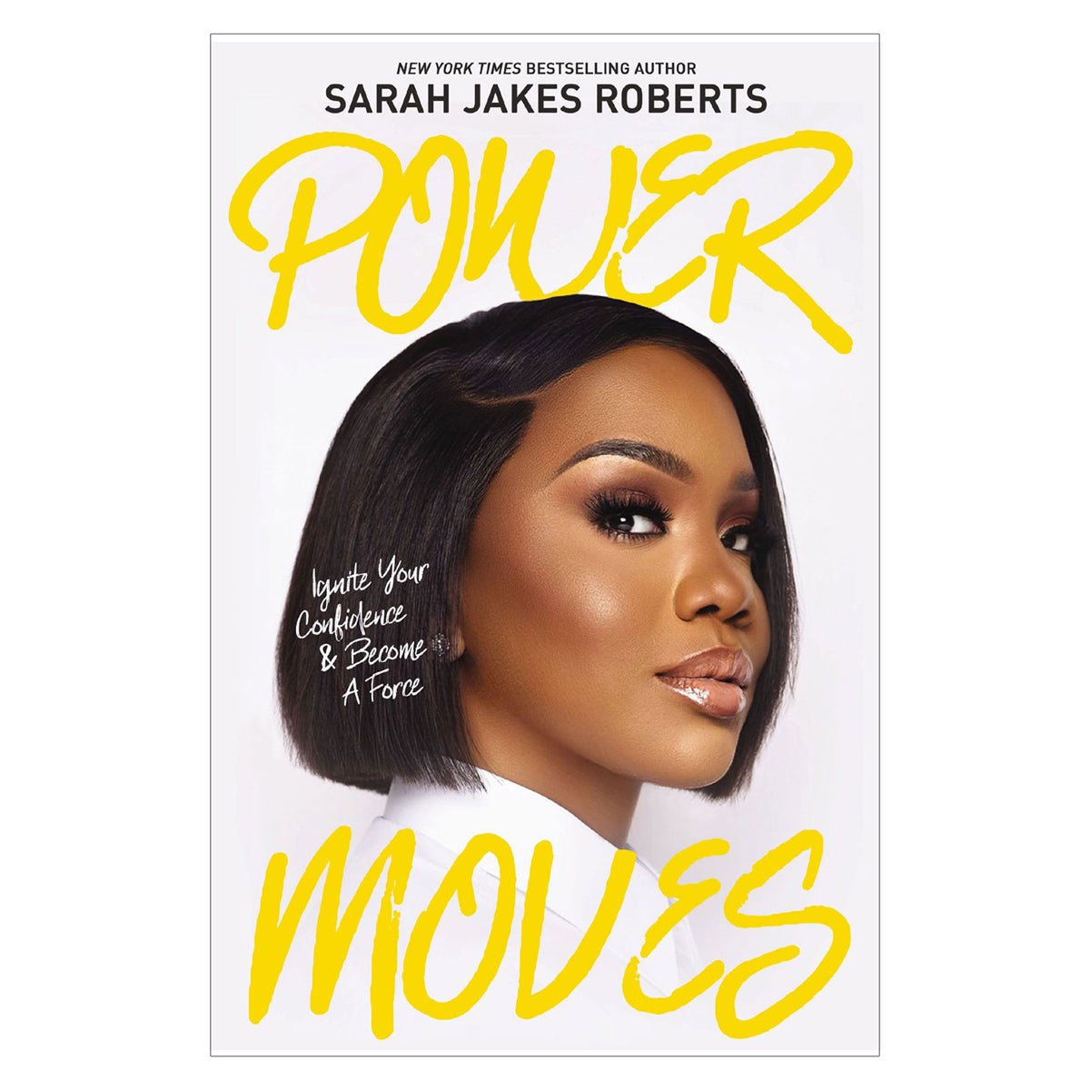 Power Moves: Ignite Your Confidence and Become a Force (Hardcover)