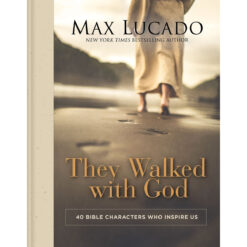 They Walked With God: 40 Bible Characters Who Inspire Us (Hardcover)