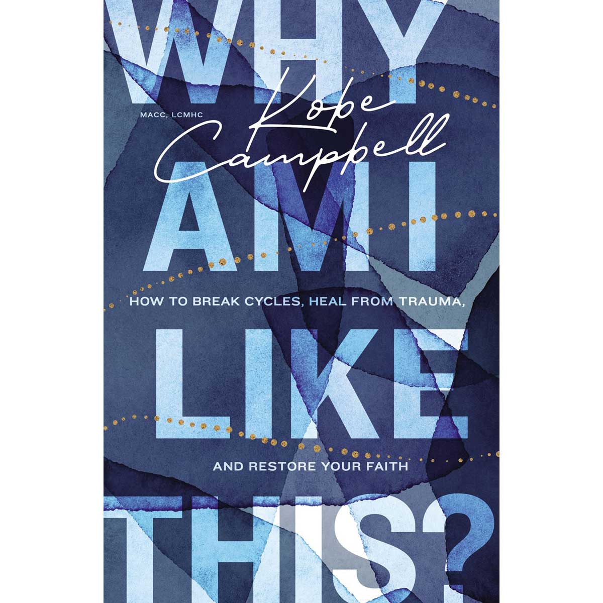 Why Am I Like This?: How To Break Cycles, Heal From Trauma (Paperback)