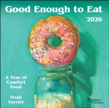 Good Enough to Eat 2026 Wall Calendar : A Year of Comfort Food - 9780789348401