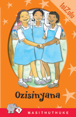MASITHUTHUKE SERIES LEVEL 1 BOOK 1 OZISINYANA