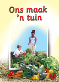 WE MAKE A GARDEN: (AFRIKAANS) ONS MAAK 'N TUIN