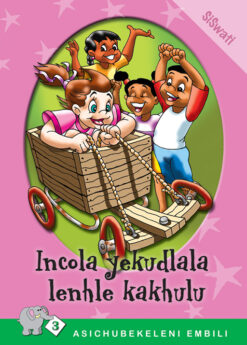ASICHUBEKELENI EMBILI SERIES: LEVEL 3 BOOK 3: INCOLA .....