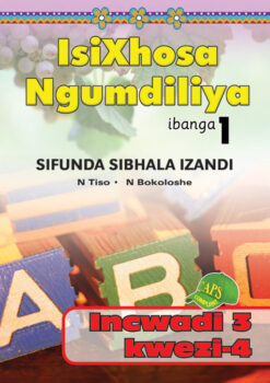 ISIXHOSA NGUMDILIYA SIFUNDA SIBHALA IZANDI PHONICS GR 1 BK 3