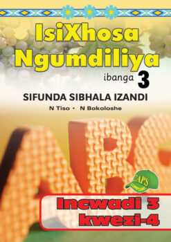 ISIXHOSA NGUMDILIYA SIFUNDA SIBHALA IZANDI PHONICS GR 3 BK 3