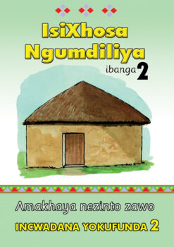 ISIXHOSA NGUMDILIYA GRADE 2 READER LEVEL 2