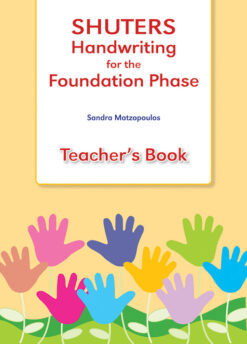 SHUTERS HANDWRITING FOR THE FOUNDATION PHASE TEACHERS BOOK