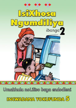ISIXHOSA NGUMDILIYA GRADE 2 READER LEVEL 5