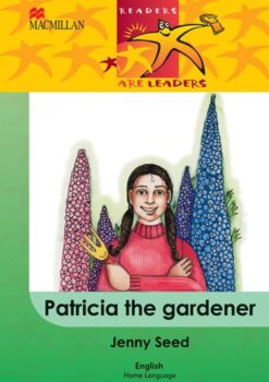 Readers Are Leaders Home Language Grade 4 Patricia The Gardener