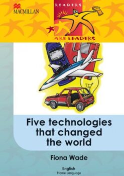 Readers Are Leaders (Home Language) Grade 5: Five Technologies That Changed The World